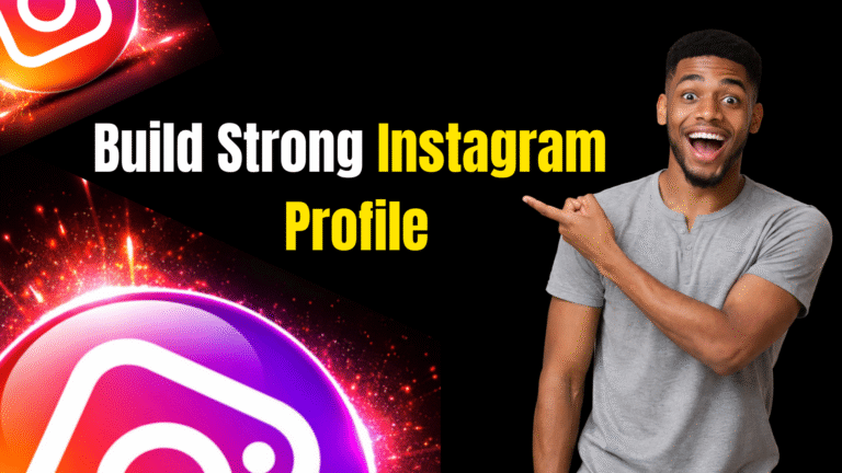 How to Build a Strong Instagram Profile That Attracts Followers