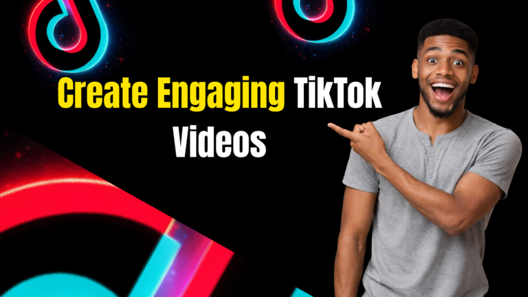 How to Create Engaging TikTok Videos That Capture Attention