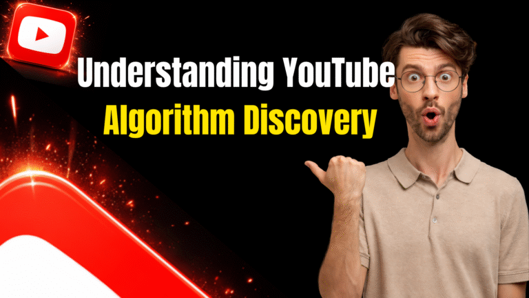 Understanding YouTube Algorithm: How to Make Your Videos Discoverable